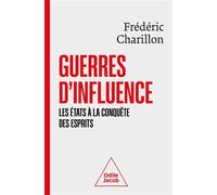 Guerres d'influence Les États à la conquête des esprits - Frédéric Charillon - Odile Jacob - broché - Essai