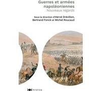 Guerres et armées napoléoniennes Bertrand Fonck (Auteur), Hervé Drévillon (Auteur), Michel Roucaud (Auteur)