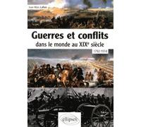 Guerres Et Conflits Dans Le Monde Au Xixe Siècle (1792-1914)