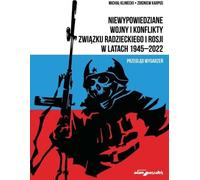 Guerres et conflits inavouables de l'Union soviétique et de la Russie de 1945 à 2022 - Michal Klimecki, Zbigniew Karpus (Geschichte auf Polnisch)