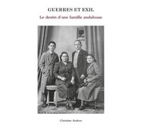 GUERRES ET EXIL: Le destin d'une famille andalouse