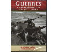 Guerres Et Grandes Batailles Du Xxè Siècle La Guerre D Algerie : L Embrasement 1954.1958