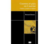 Guerres Et Paix Au Caucase - Empires, Peuples Et Nations