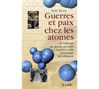 Guerres et paix chez les atomes - Sam Kean - Lattes - broché - Etude