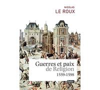 Nicolas Le Roux – Guerres et paix de religion (1559-1598) – Étude – Broché
