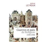 Nicolas Le Roux – Guerres et paix de religion (1559-1598) – Étude – Broché