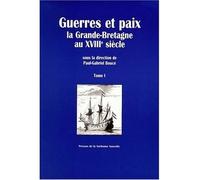 Guerres et paix : la Grande-Bretagne au 18e siècle - la Grande-Bretagne au XVIIIe siècle - Geneviève Petiot - Presses De La Sorbonne Nouvelle - Livre