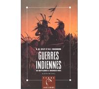 Guerres indiennes: Du Mayflower à Wounded Knee