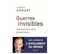 Guerres invisibles: Nos prochains défis géopolitiques