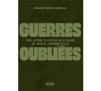 Guerres oubliées Alexandre Jubelin (Auteur), André Loez (Auteur)