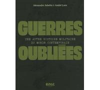 Guerres oubliées: Une autre histoire militaire du monde contemporain