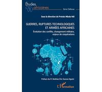 Guerres, ruptures technologiques et armées africaines Évolution des conflits, changement militaire, enjeux de coopérations - Protais Mbala Ndi - L'harmattan - broché - Etude