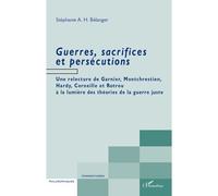 Guerres, sacrifices et persécutions Une relecture de Garnier, Montchrestien, Hardy, Corneille et Rotrou à la lumière des théories de la guerre juste - Stéphanie A. H. Bélanger - L'harmattan - broché -