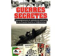 Guerres Secrètes - Renseignement Et Opérations Spéciales De La Grande Guerre À L'afghanistan