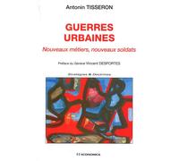Guerres urbaines : nouveaux metiers, nouveaux soldats - Antonin Tisseron - Economica - broché - Etude