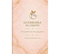 GUERRIERA DI CRISTO - AGENDA DEVOZIONALE 2026: " Un incontro con DIO ogni giorno "