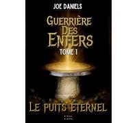 Guerrière des Enfers: Tome 1 : Le puits éternel