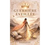 GUERRIÈRE ÉVEILLÉE: Loyauté, Épreuves et Élévation