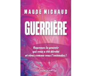 Guerriere - Maude Michaud - Saint-Jean Eds - broché - Essai