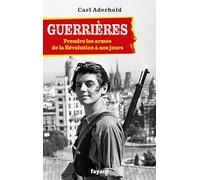 Guerrières: De la Révolution à nos jours