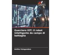 Guerriero IOT: Il robot intelligente da campo di battaglia