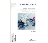 Guerriers d'Iran – Traductions annotées des textes avestiques du culte zoroastrien – L'Harmattan