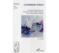 Guerriers d'Iran – Traductions annotées des textes avestiques du culte zoroastrien – L'Harmattan