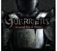 Guerriers: Les grands héros de l'histoire