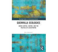 Guerrilla Ecologies: Green Capital, Nature and the Politics of Catastrophe