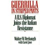 Guerrilla in Striped Pants: A U.S. Diplomat Joins the Italian Resistance Orebaugh, Walter W., Jose, Carol (Auteur)
