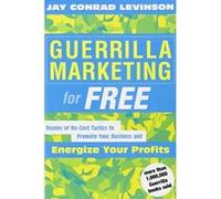 Guerrilla Marketing for Free Jay Conrad Levinson (Auteur)