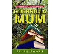 Guerrilla Mum: Surviving the Special Educational Needs Jungle Power, Ellen (Auteur)