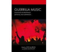 Guerrilla Music: Musicking as Resistance, Defiance, and Subversion