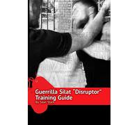 Guerrilla Silat Disruptor Training Guide