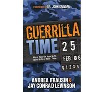 Guerrilla Time by Jay Conrad Levinson Andrea Frausin Jay Conrad Levinson (Auteur)