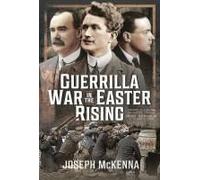 Guerrilla War In The Easter Rising