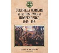 Guerrilla Warfare In The Irish War Of Independence, 1919-1921