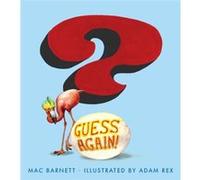 Guess Again by Mac Barnett & Illustrated by Adam Rex Mac Barnett (Auteur)