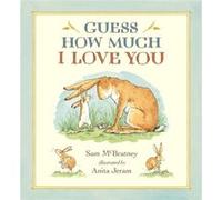 Guess How Much I Love You by Sam McBratney & Illustrated by Anita Jeram Sam McBratney , Illustrated by Anita Jeram (Auteur)