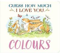 Guess How Much I Love You: Colours: A cute and chunky first concept book set in the world of the beloved and bestselling nutbrown hares