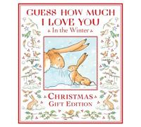 Guess How Much I Love You in the Winter: The perfect Christmas present for all ages, a festive snowy picture book featuring the bestselling and beloved Guess How Much I Love You hares