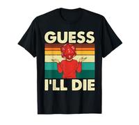 Guess I'll Die - Jeux de Table RPG D20 Tabletop T-Shirt