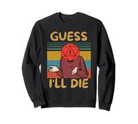 Guess I'll Die, Vintage, drôle, Fantaisie, Sarcastique, rétro Citation Sweatshirt