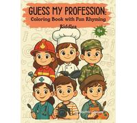 Guess My Profession: Coloring Book with Fun Rhyming Riddles