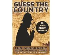 Guess the Country Word Search Challenge: Find the Clues, Solve the Mystery - 50 Fun Geography Word Search Puzzles for Teens, Adults & Seniors (Large Print)
