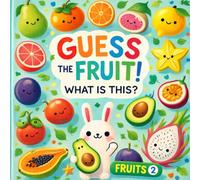 Guess the Fruit! What Is This? - Fruits 2: A Fun Picture Quiz Book for Little Learners
