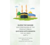 Guess the Sahabi - 100 Companions of the Prophet (PBUH) - Quiz Book with Answers for All Ages - Part 1