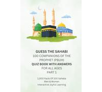 Guess the Sahabi - 100 Companions of the Prophet (PBUH) - Quiz Book with Answers for All Ages - Part 1