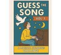 Guess the Song A Musical Coloring Challenge: 40 Illustrated Song Riddles to Color and Solve