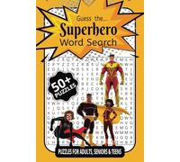 Guess the Superhero Word Search: The Ultimate Word Search for Superhero Superfans